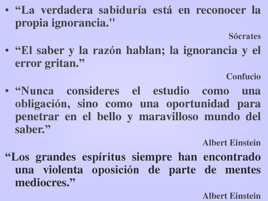 La verdadera sabiduría está en reconocer la propia ignorancia.