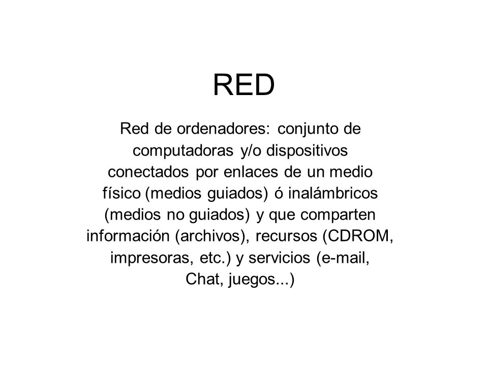 RED Red de ordenadores: conjunto de computadoras y/o dispositivos