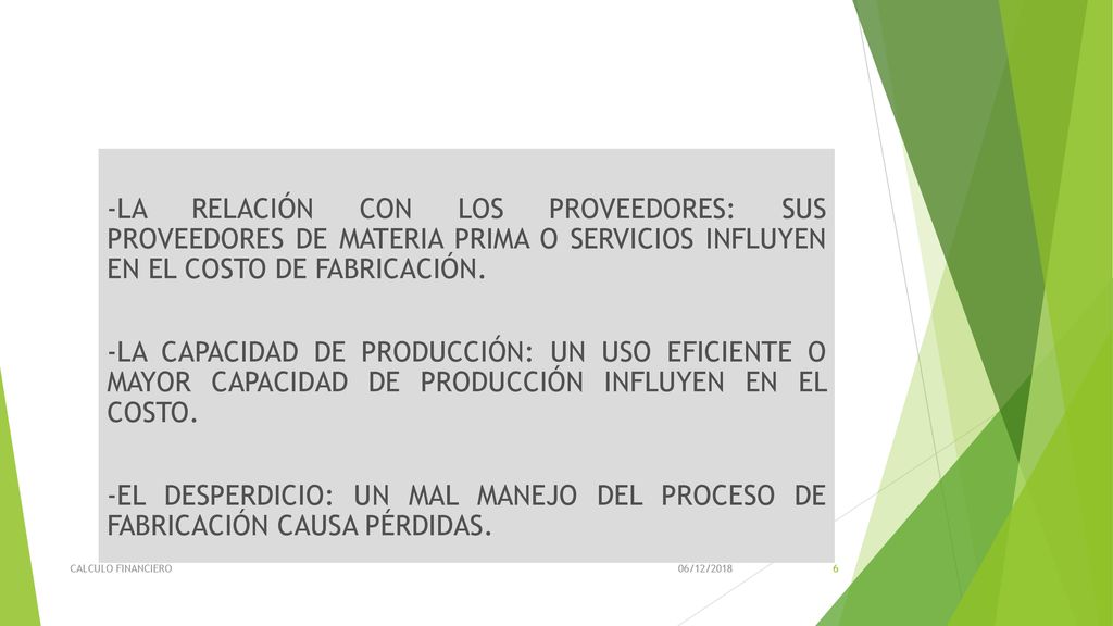 -LA RELACIÓN CON LOS PROVEEDORES: SUS PROVEEDORES DE MATERIA PRIMA O SERVICIOS INFLUYEN EN EL COSTO DE FABRICACIÓN.