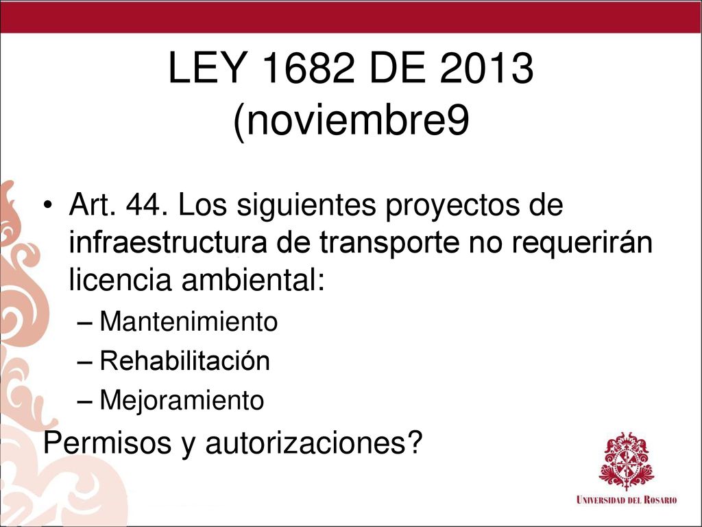 LEY 1682 DE 2013 (noviembre9 Art. 44. Los siguientes proyectos de infraestructura de transporte no requerirán licencia ambiental: