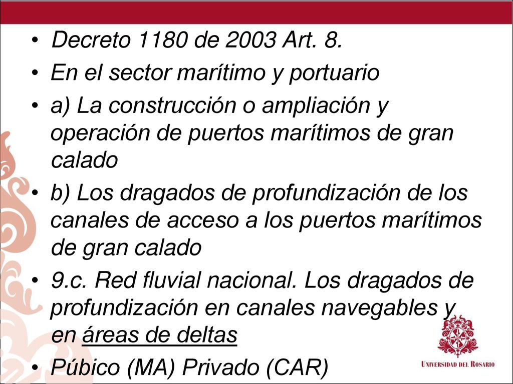 Decreto 1180 de 2003 Art. 8. En el sector marítimo y portuario. a) La construcción o ampliación y operación de puertos marítimos de gran calado.