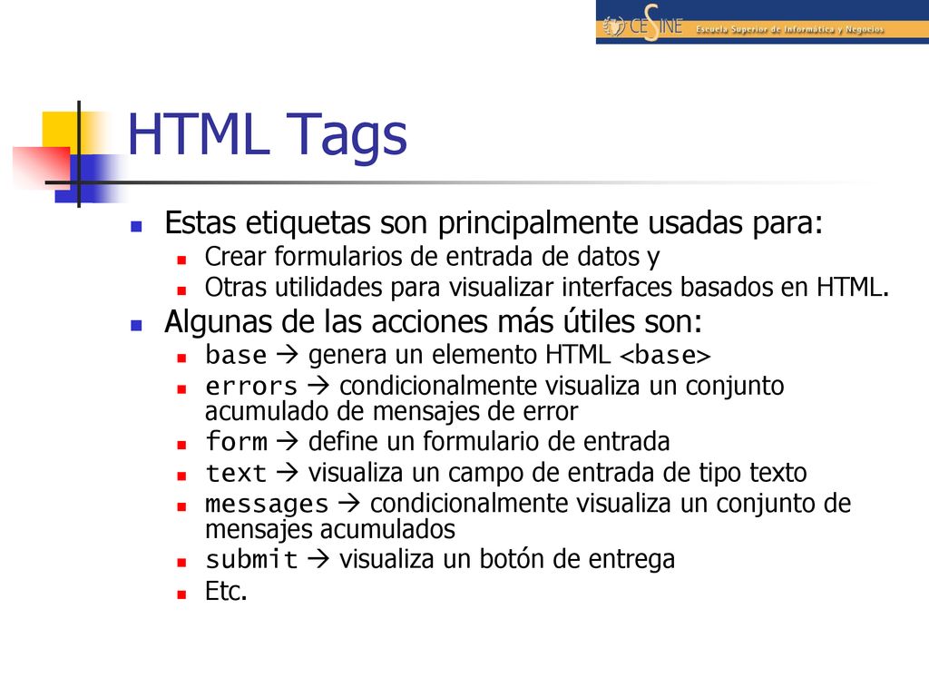 HTML Tags Estas etiquetas son principalmente usadas para: