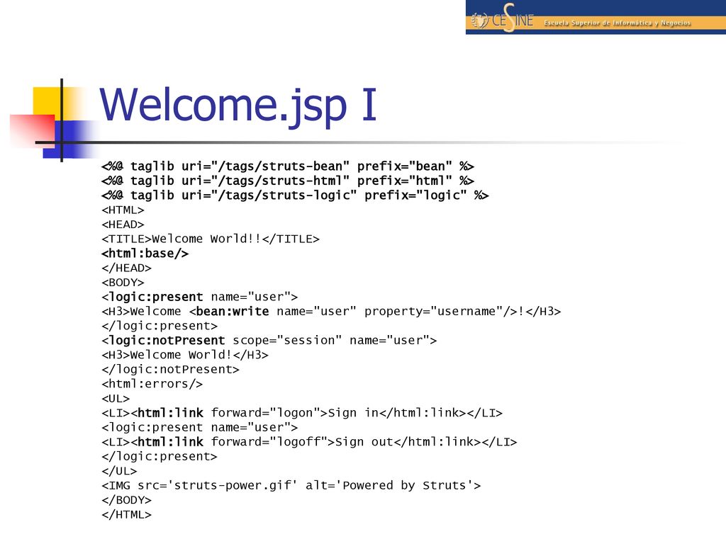 Welcome.jsp I taglib uri= /tags/struts-bean prefix= bean %> taglib uri= /tags/struts-html prefix= html %>