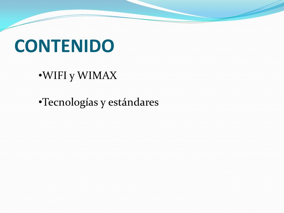 CONTENIDO WIFI y WIMAX Tecnologías y estándares