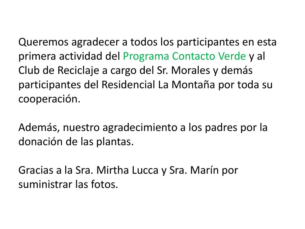 Queremos agradecer a todos los participantes en esta primera actividad del Programa Contacto Verde y al Club de Reciclaje a cargo del Sr.