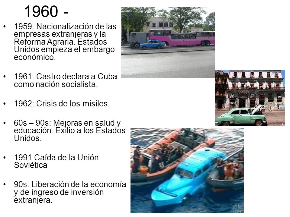 : Nacionalización de las empresas extranjeras y la Reforma Agraria. Estados Unidos empieza el embargo económico.
