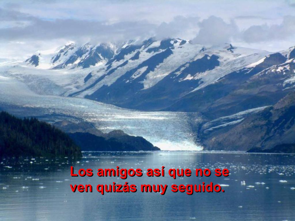 Los amigos así que no se ven quizás muy seguido.