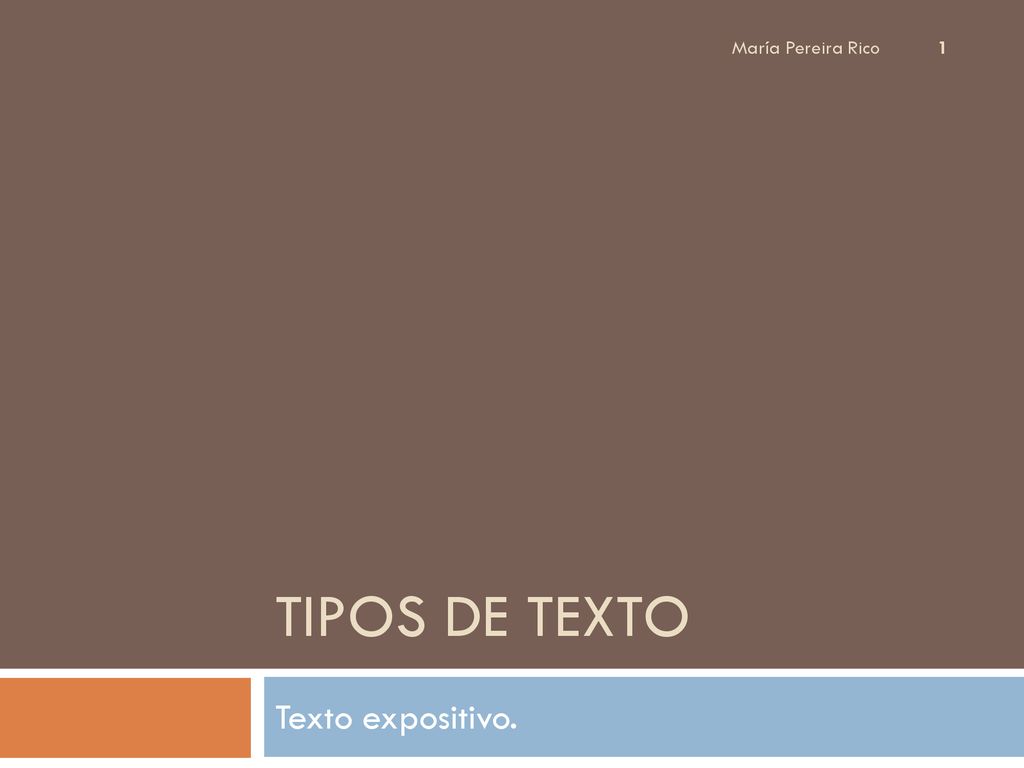 María Pereira Rico Tipos de texto Texto expositivo.