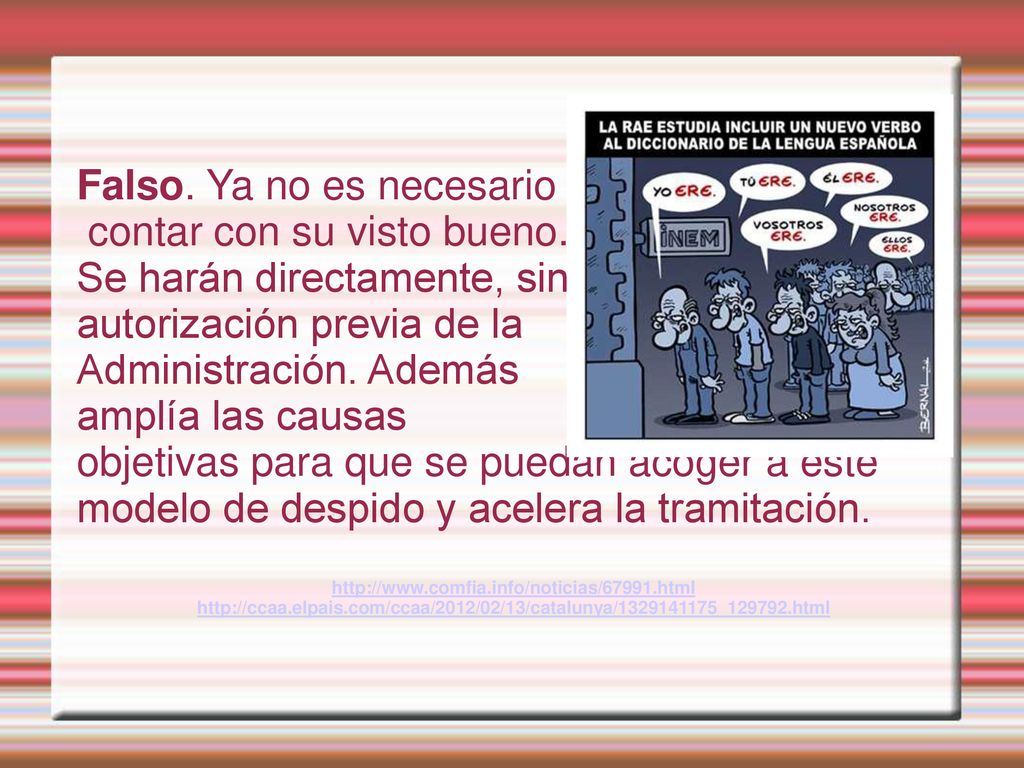 Falso. Ya no es necesario contar con su visto bueno.