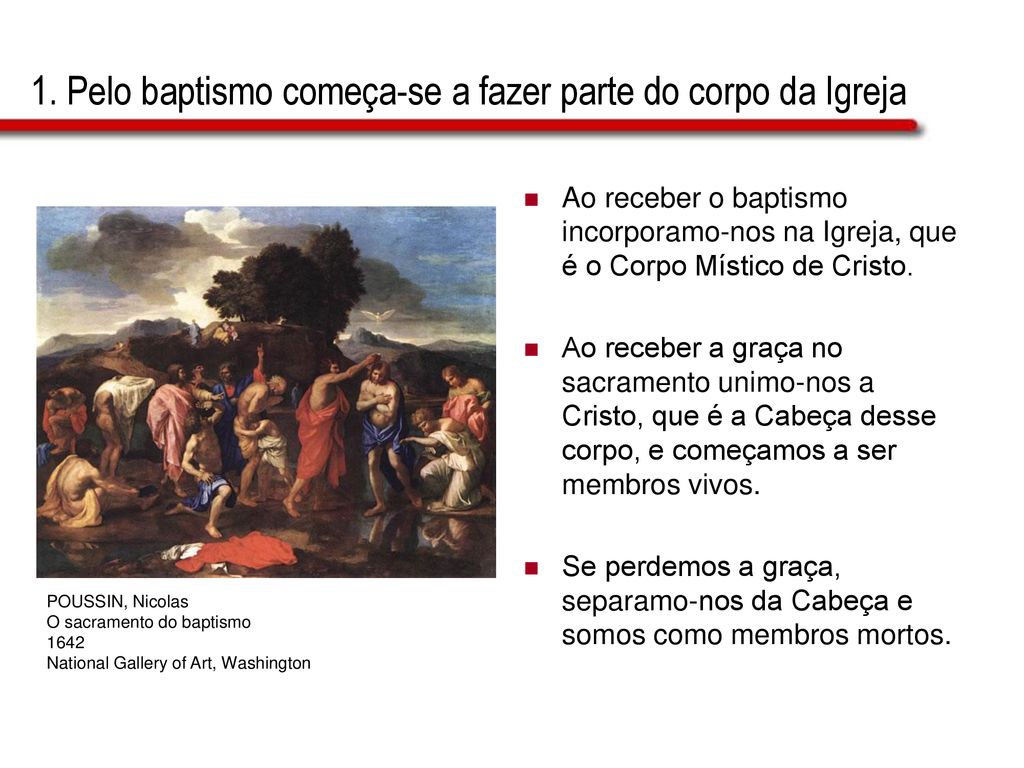 1. Pelo baptismo começa-se a fazer parte do corpo da Igreja