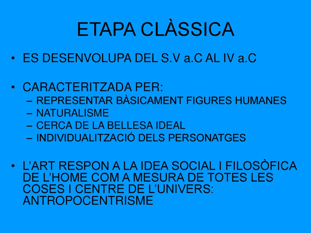 ETAPA CLÀSSICA ES DESENVOLUPA DEL S.V a.C AL IV a.C