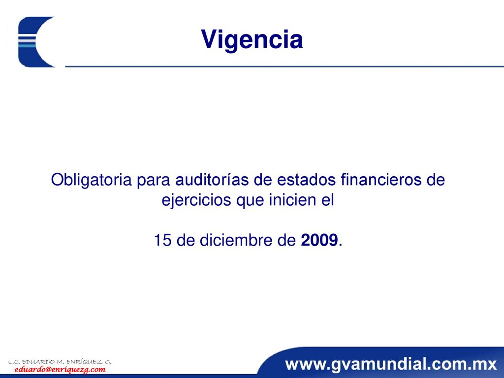 Vigencia Obligatoria para auditorías de estados financieros de ejercicios que inicien el. 15 de diciembre de