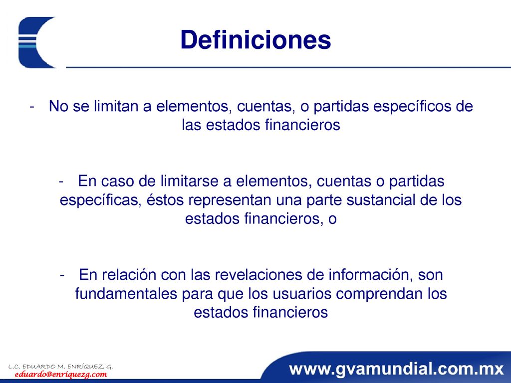 Definiciones No se limitan a elementos, cuentas, o partidas específicos de las estados financieros.