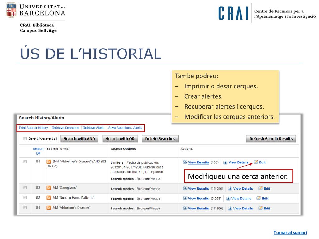 ÚS DE L’HISTORIAL Modifiqueu una cerca anterior. També podreu:
