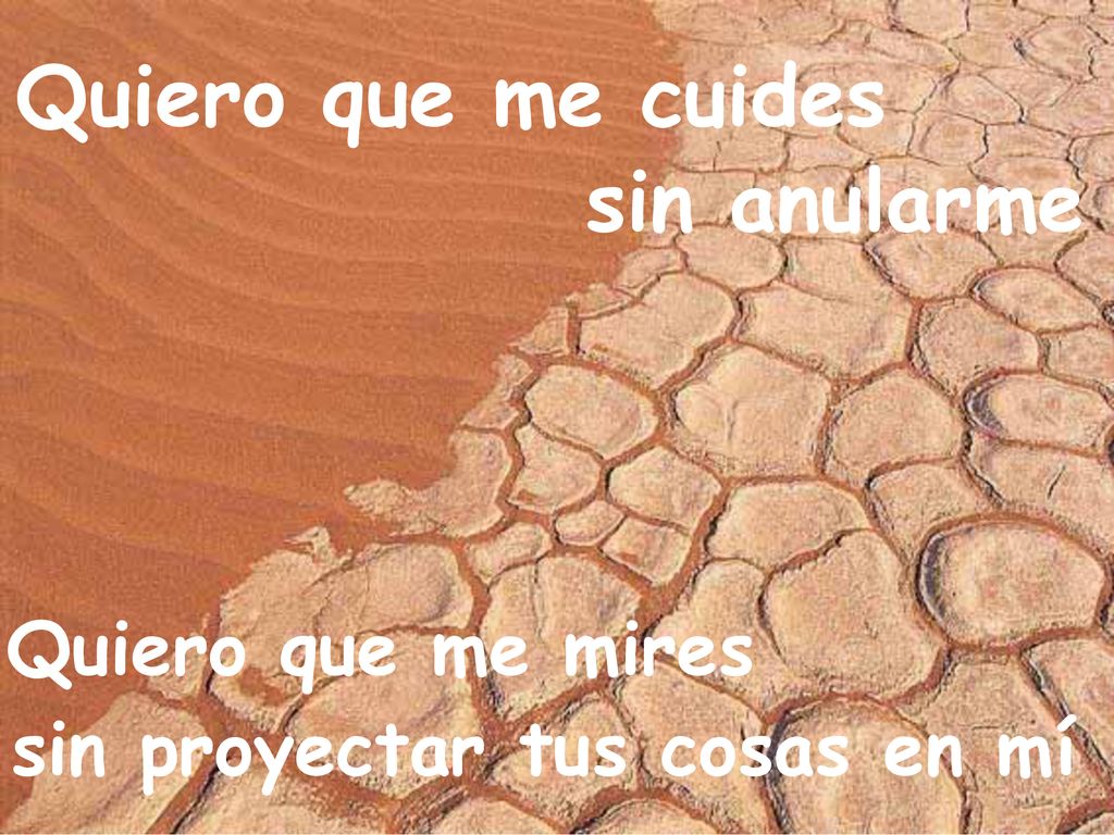 Quiero que me cuides sin anularme Quiero que me mires