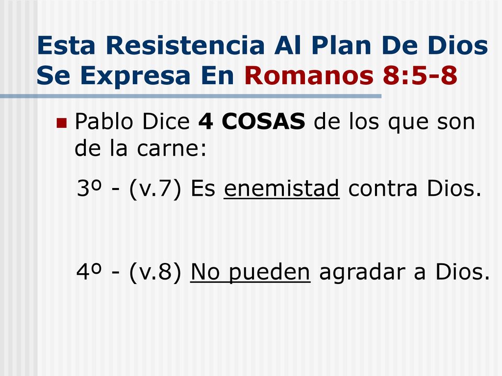 Esta Resistencia Al Plan De Dios Se Expresa En Romanos 8:5-8