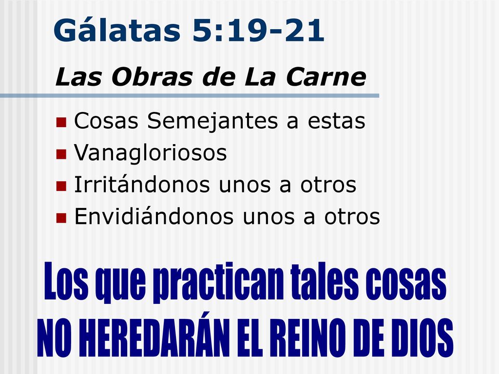 Gálatas 5:19-21 Las Obras de La Carne Los que practican tales cosas