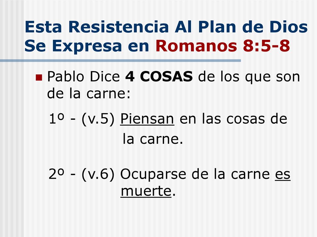 Esta Resistencia Al Plan de Dios Se Expresa en Romanos 8:5-8