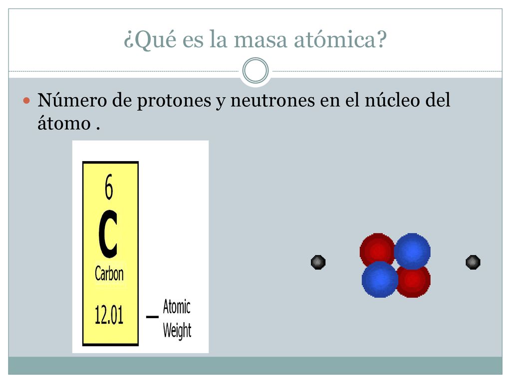 ¿Qué es la masa atómica Número de protones y neutrones en el núcleo del átomo .
