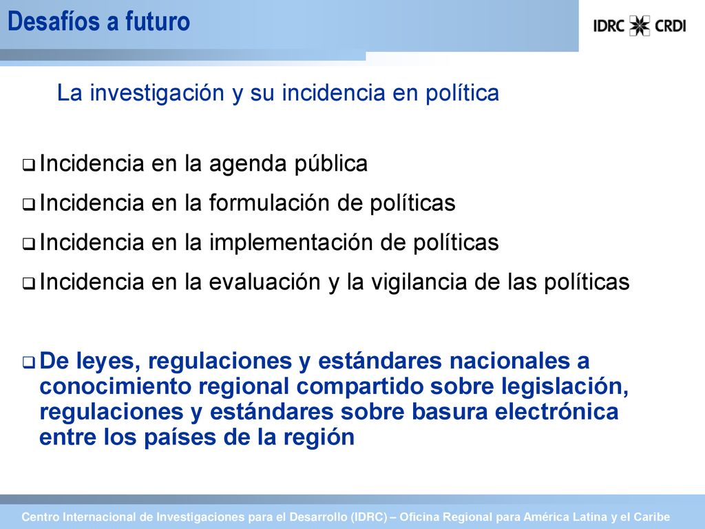 Desafíos a futuro La investigación y su incidencia en política