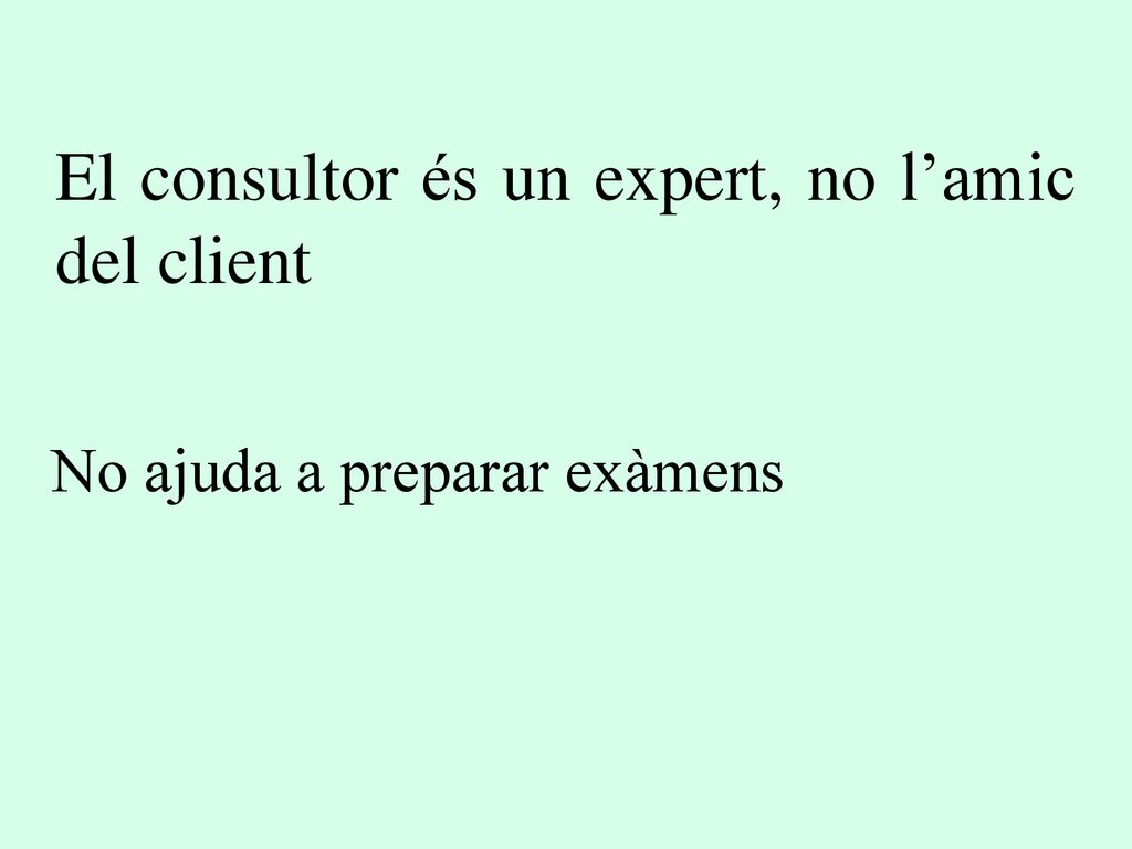 El consultor és un expert, no l’amic del client
