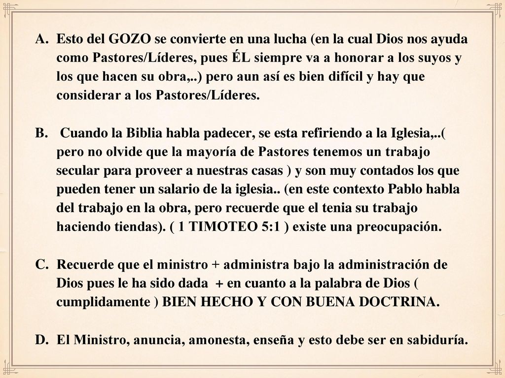 Esto del GOZO se convierte en una lucha (en la cual Dios nos ayuda como Pastores/Líderes, pues ÉL siempre va a honorar a los suyos y los que hacen su obra,..) pero aun así es bien difícil y hay que considerar a los Pastores/Líderes.