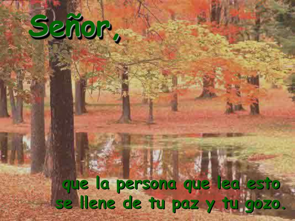 que la persona que lea esto se llene de tu paz y tu gozo.