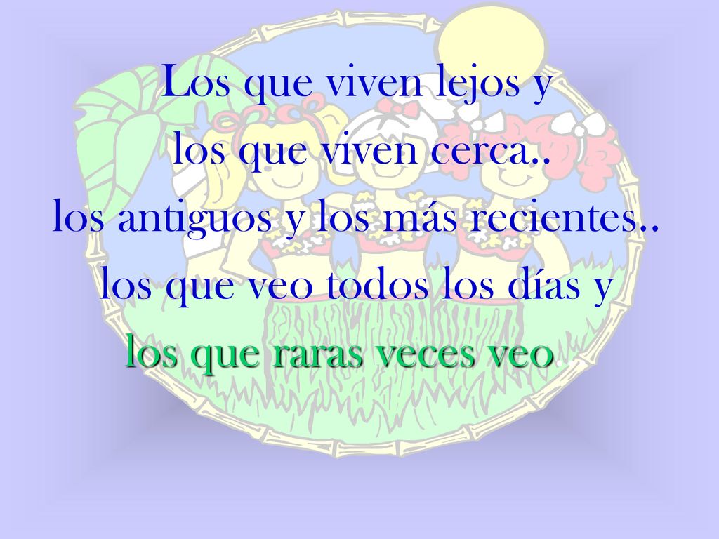 los antiguos y los más recientes.. los que veo todos los días y
