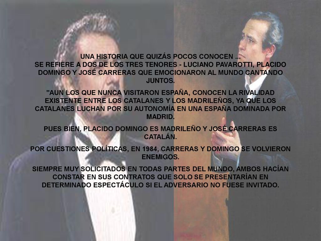 PUES BIEN, PLACIDO DOMINGO ES MADRILEÑO Y JOSÉ CARRERAS ES CATALÁN.