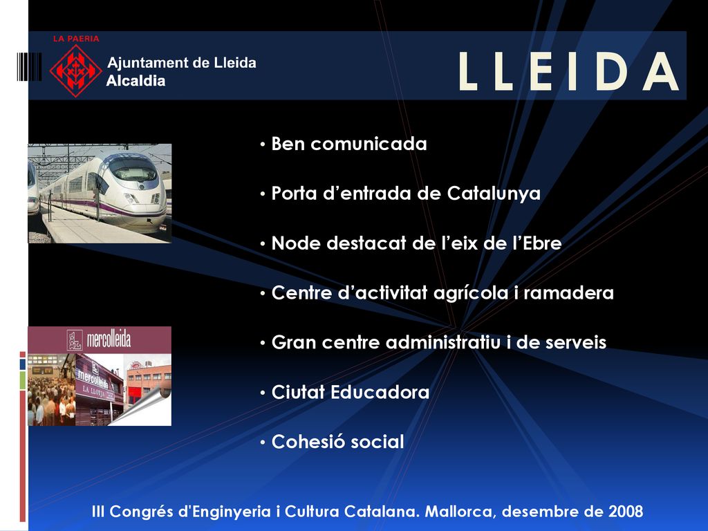 L L E I D A Ben comunicada Porta d’entrada de Catalunya