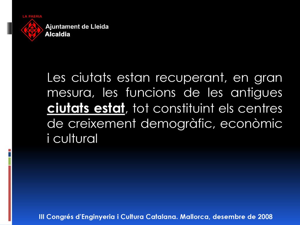 Les ciutats estan recuperant, en gran mesura, les funcions de les antigues ciutats estat, tot constituint els centres de creixement demogràfic, econòmic i cultural