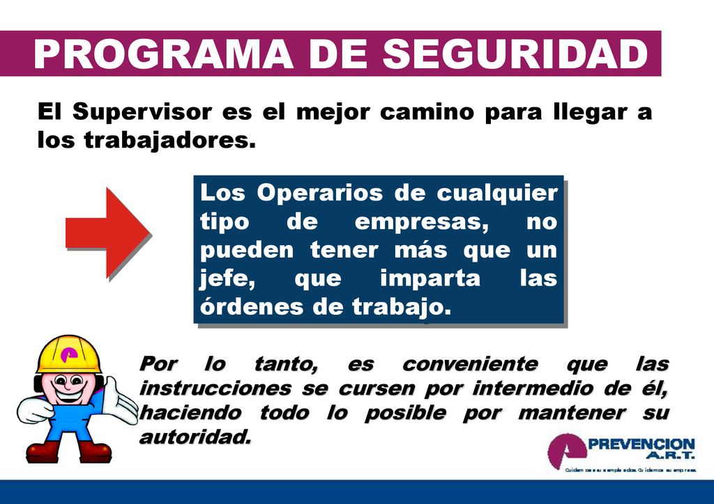 PROGRAMA DE SEGURIDAD El Supervisor es el mejor camino para llegar a los trabajadores.