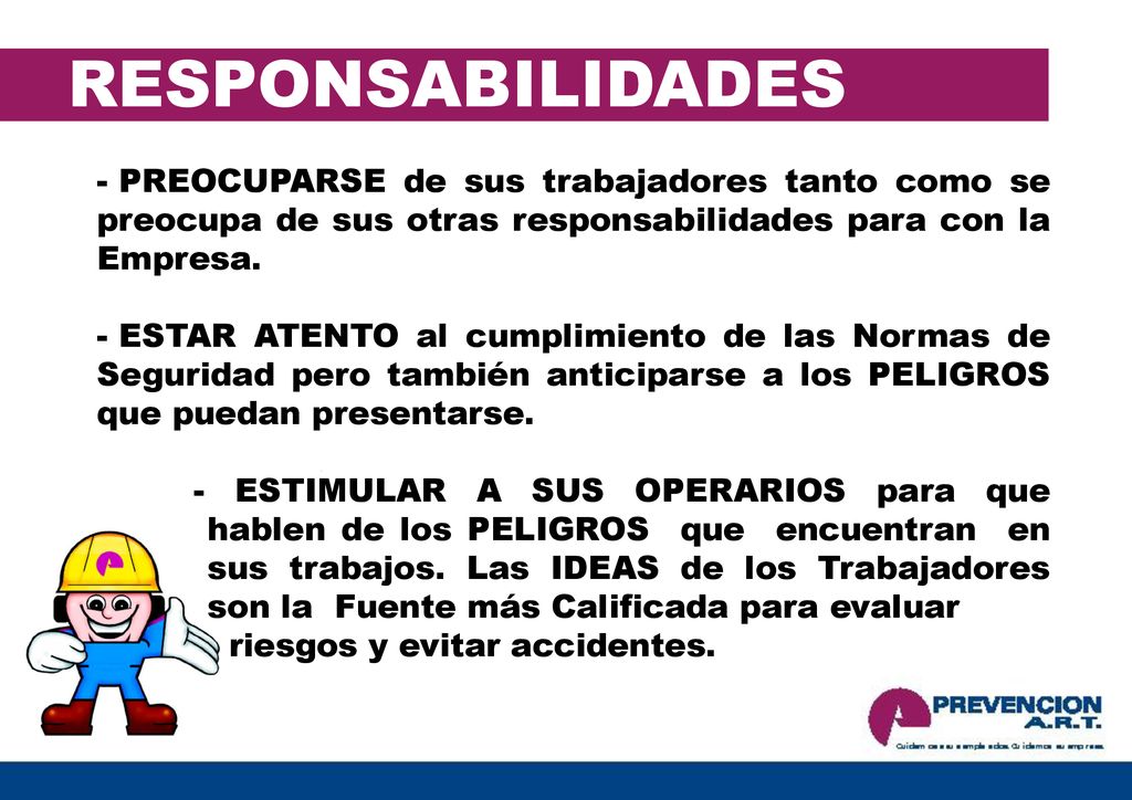 RESPONSABILIDADES PREOCUPARSE de sus trabajadores tanto como se preocupa de sus otras responsabilidades para con la Empresa.