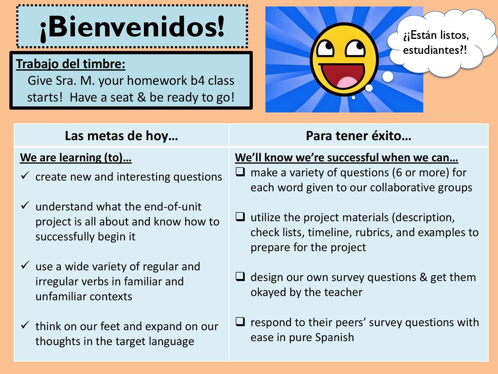 ¡Bienvenidos! Las metas de hoy… Para tener éxito… Trabajo del timbre:
