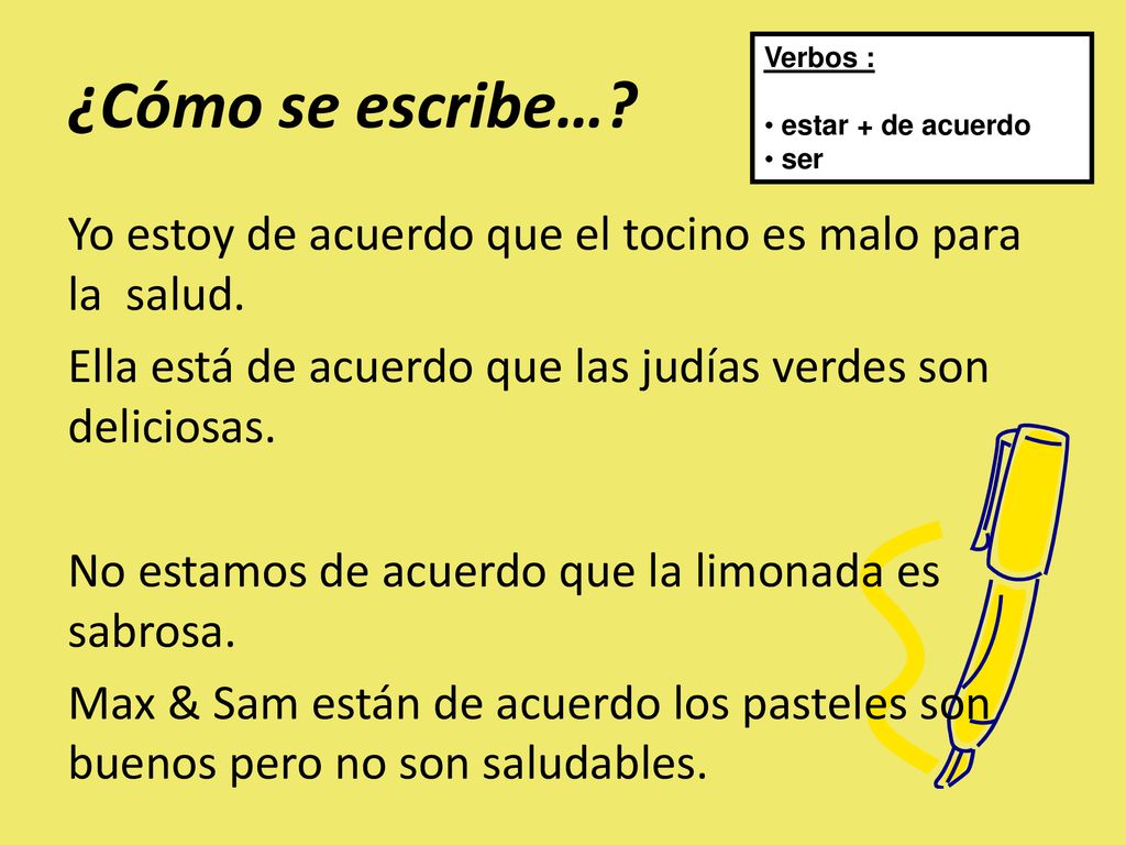 ¿Cómo se escribe… Verbos : estar + de acuerdo. ser.