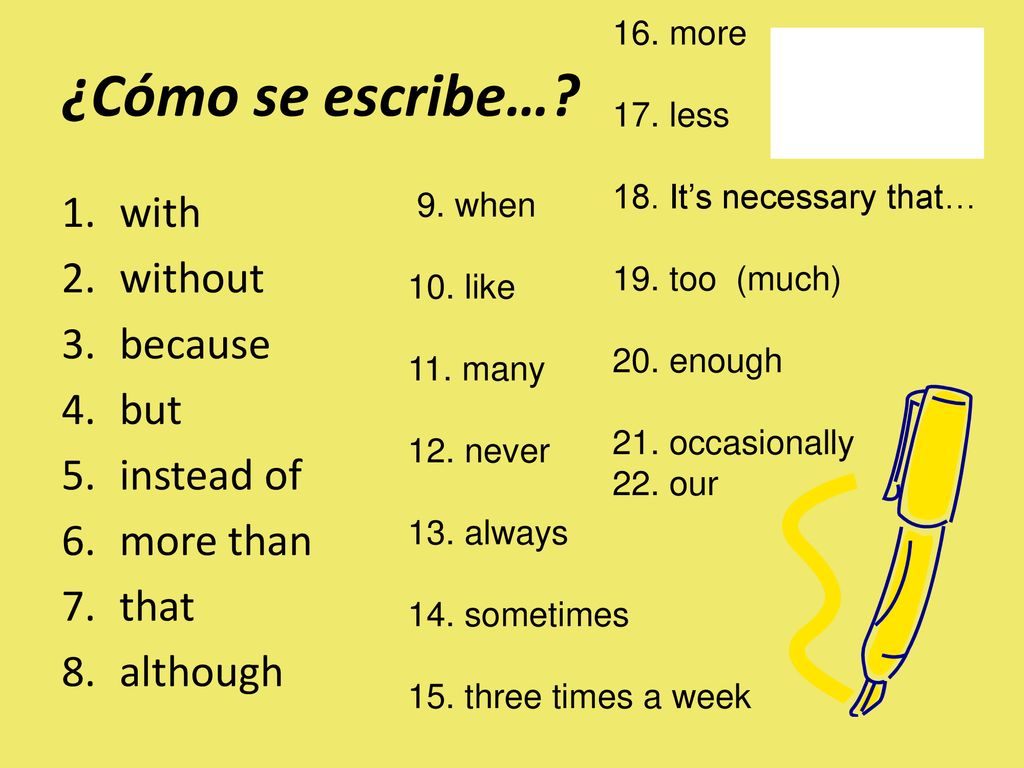 ¿Cómo se escribe… with without because but instead of more than that