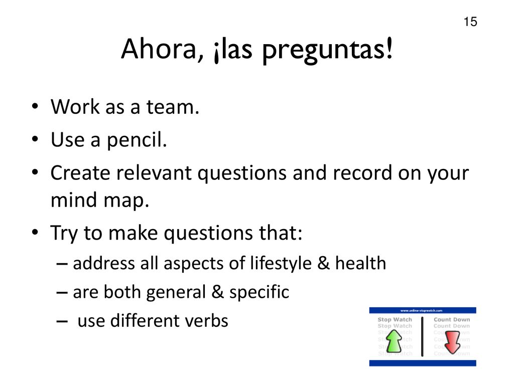 Ahora, ¡las preguntas! Work as a team. Use a pencil.