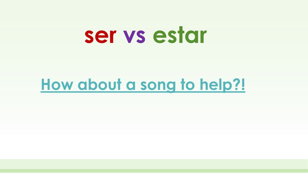 ser vs estar How about a song to help !