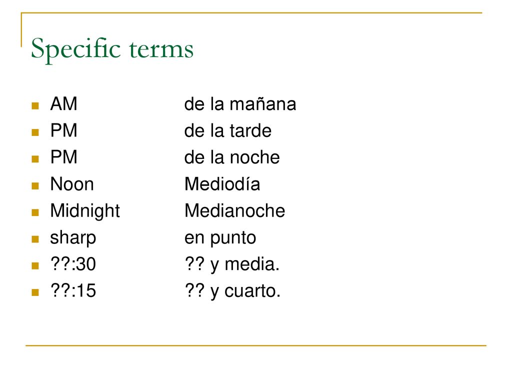 Specific terms AM de la mañana PM de la tarde PM de la noche