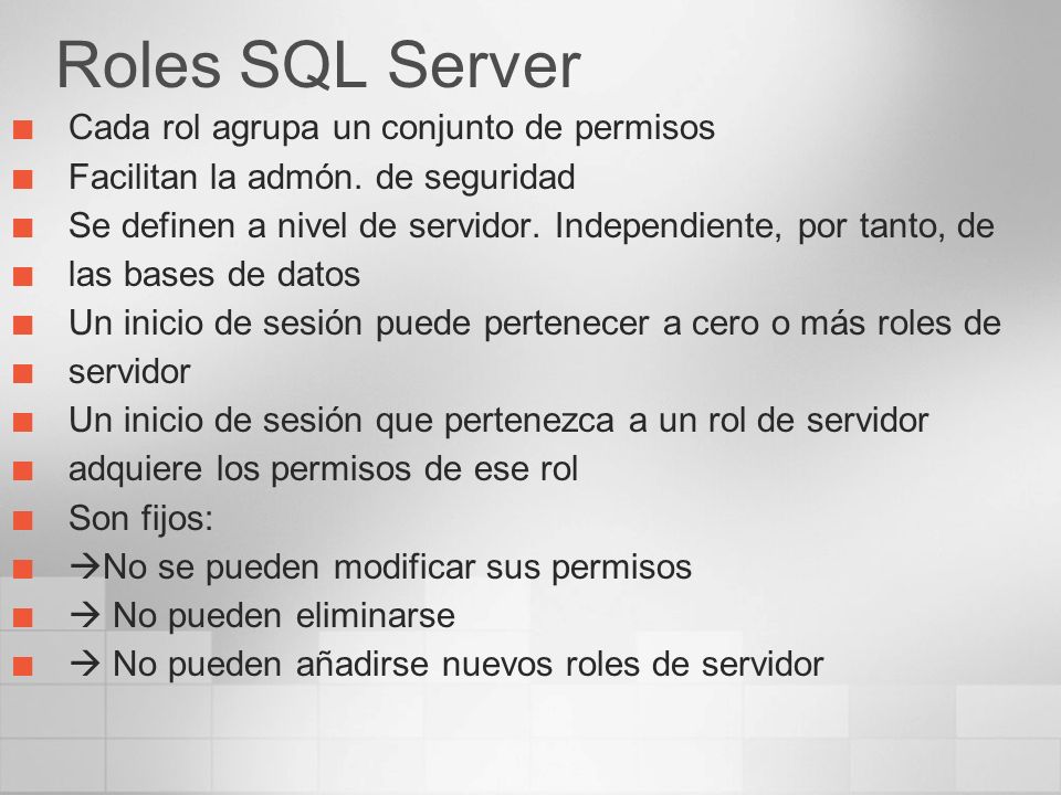 Roles SQL Server Cada rol agrupa un conjunto de permisos