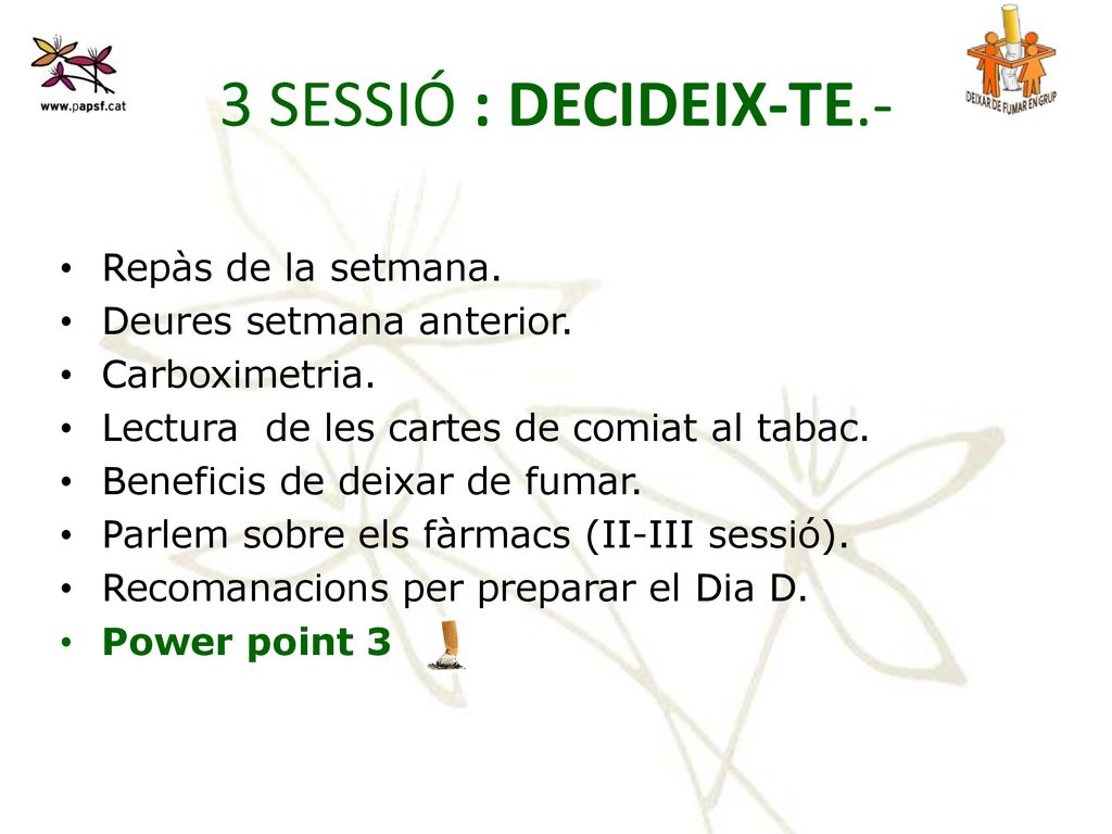 3 SESSIÓ : DECIDEIX-TE.- Repàs de la setmana. Deures setmana anterior.