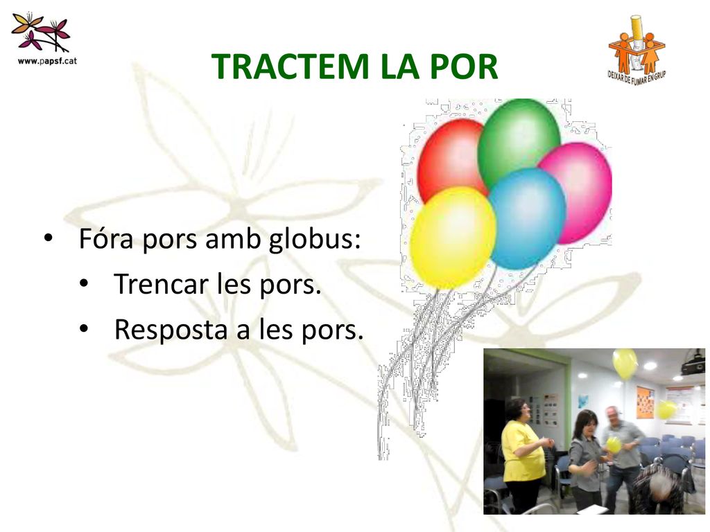 TRACTEM LA POR Fóra pors amb globus: Trencar les pors.