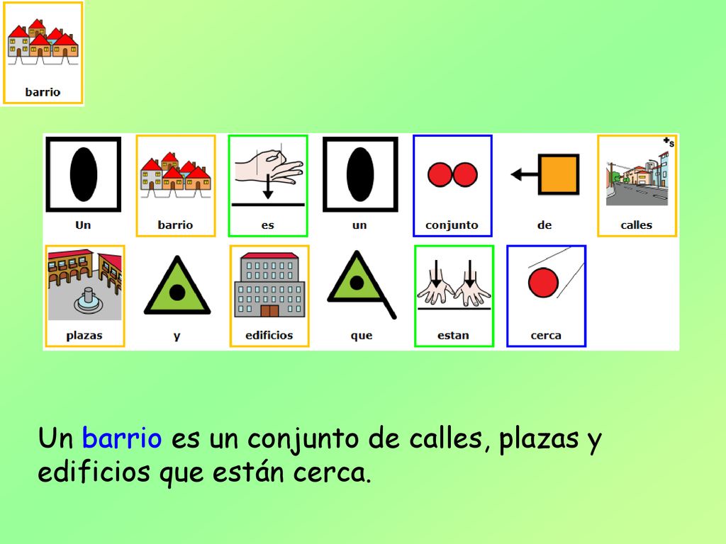 Un barrio es un conjunto de calles, plazas y edificios que están cerca.