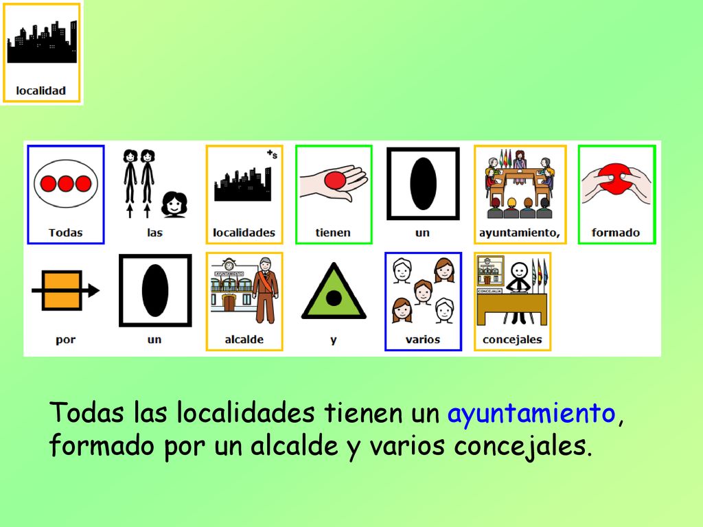 Todas las localidades tienen un ayuntamiento, formado por un alcalde y varios concejales.