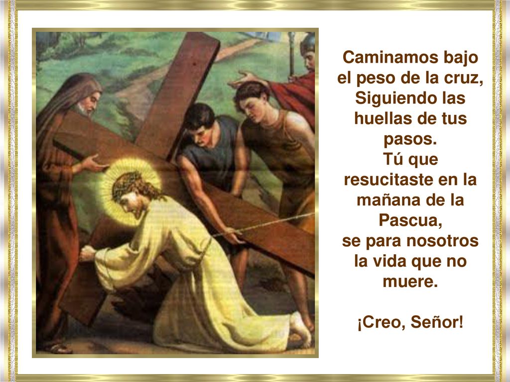 Caminamos bajo el peso de la cruz, Siguiendo las huellas de tus pasos