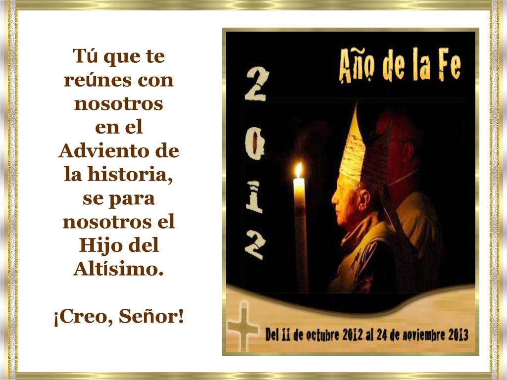 Tú que te reúnes con nosotros en el Adviento de la historia, se para nosotros el Hijo del Altísimo.