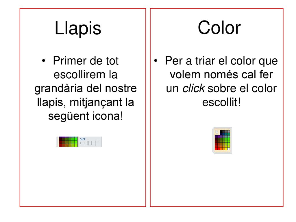 Llapis Color. Primer de tot escollirem la grandària del nostre llapis, mitjançant la següent icona!