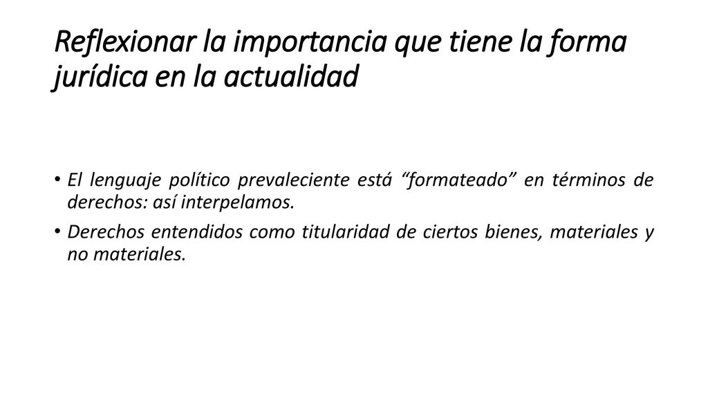 Reflexionar la importancia que tiene la forma jurídica en la actualidad