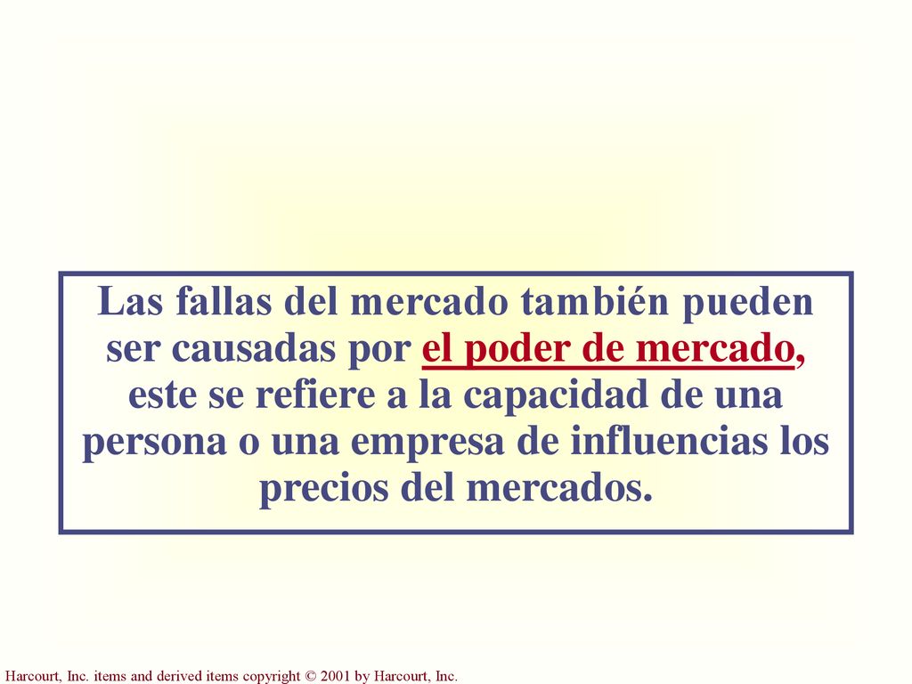 Las fallas del mercado también pueden ser causadas por el poder de mercado, este se refiere a la capacidad de una persona o una empresa de influencias los precios del mercados.