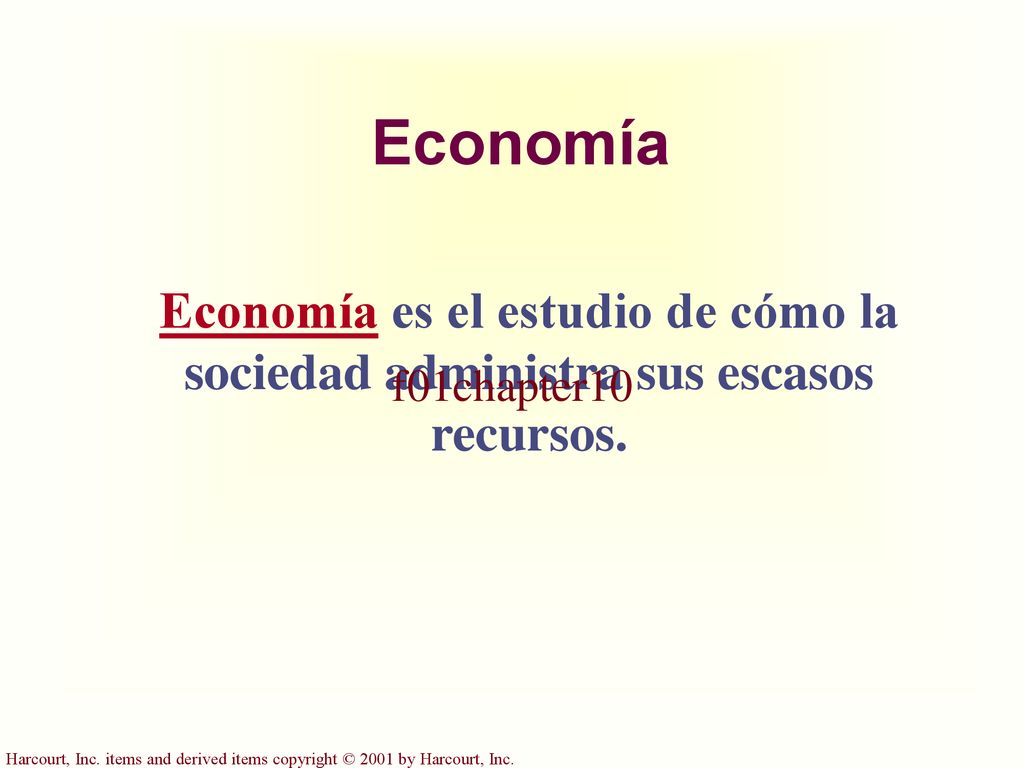 Economía Economía es el estudio de cómo la sociedad administra sus escasos recursos. f01chapter10